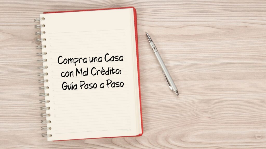 Guía paso a paso para comprar casa con mal crédito