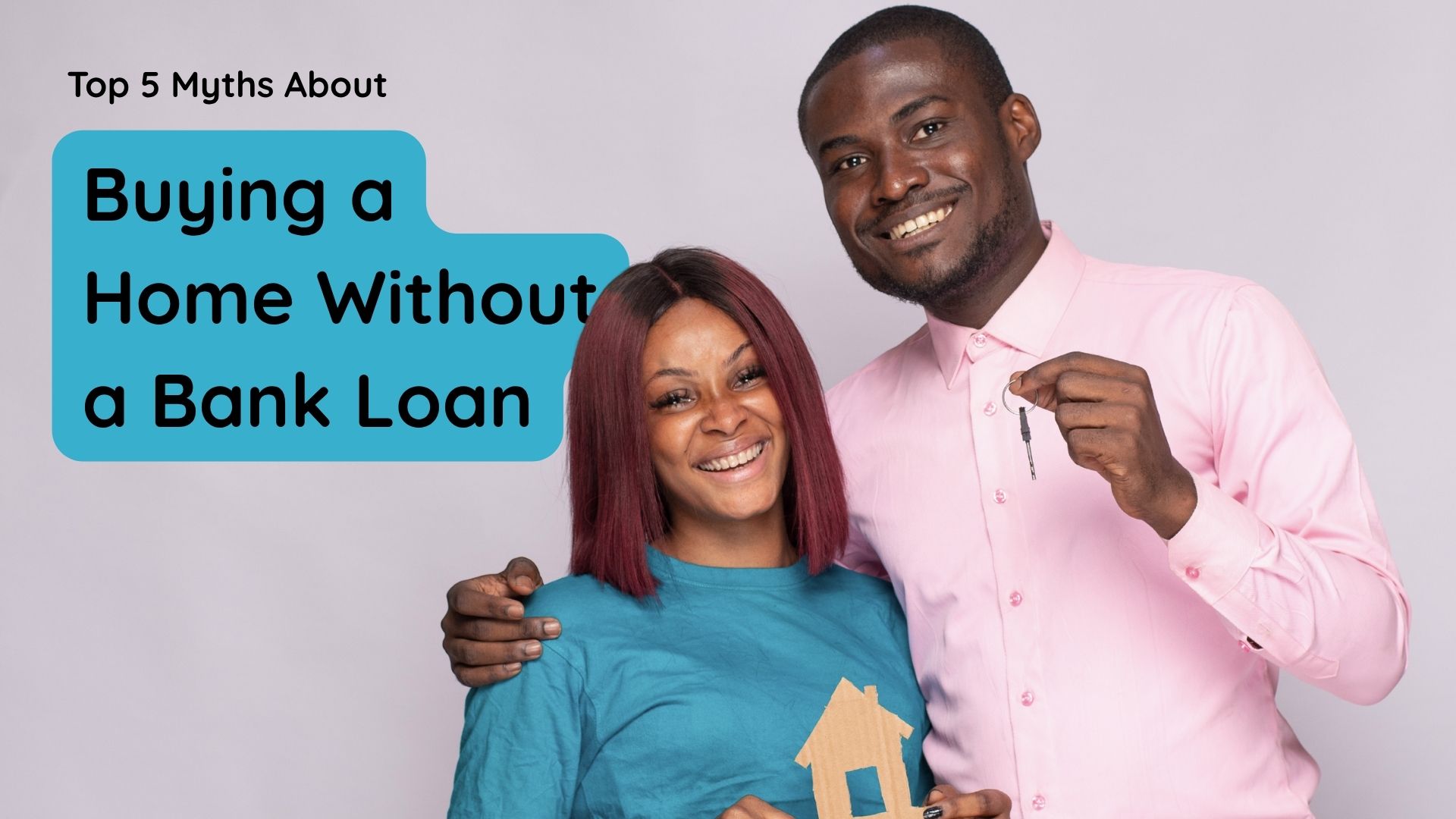 Top 5 Myths About Buying a Home Without a Bank Loan