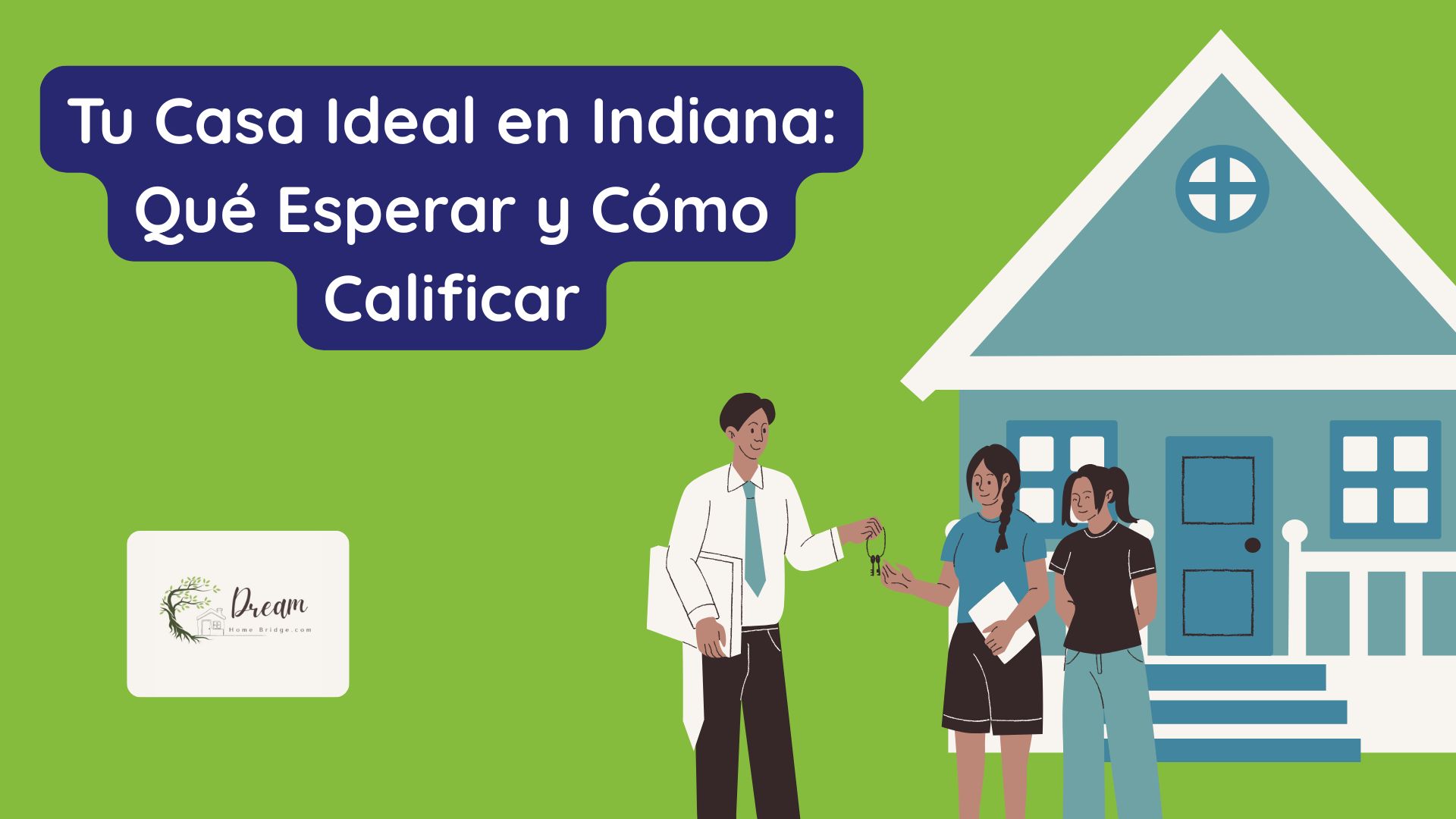 Tu Casa Ideal en Indiana: Qué Esperar y Cómo Calificar