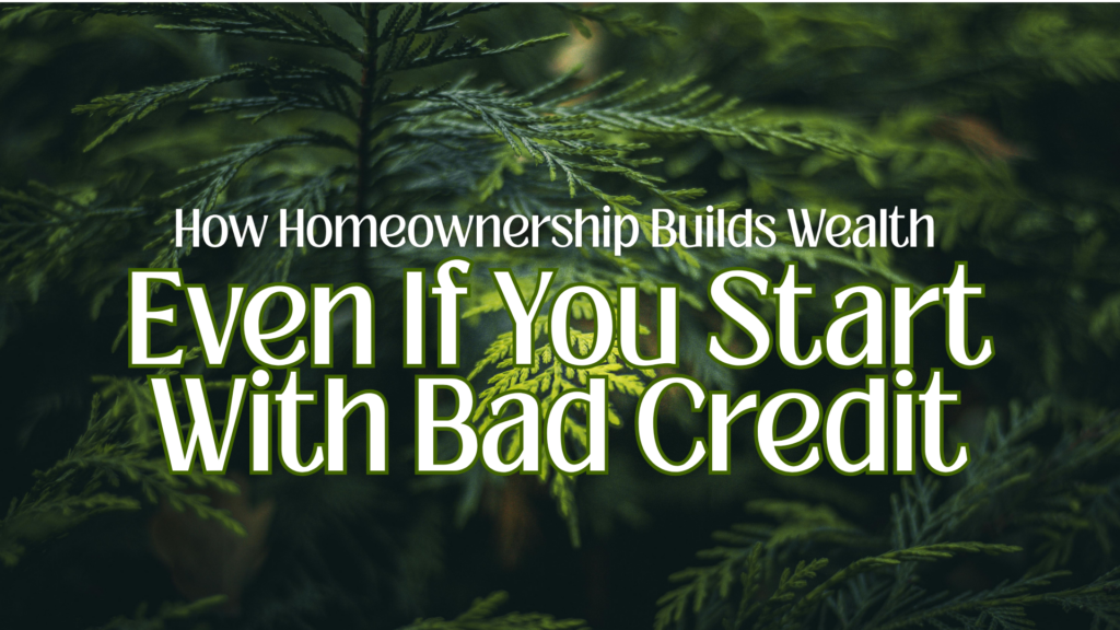 building wealth through homeownership with bad credit in the USA